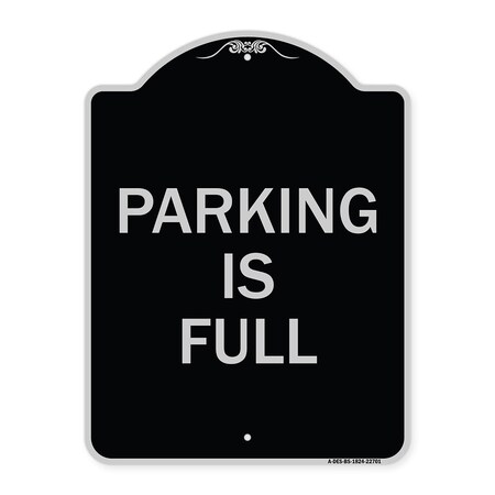 Signmission Designer Series Parking Is Full, Black & Silver Heavy-Gauge Aluminum Sign, 24" x 18", BS-1824-22701 A-DES-BS-1824-22701